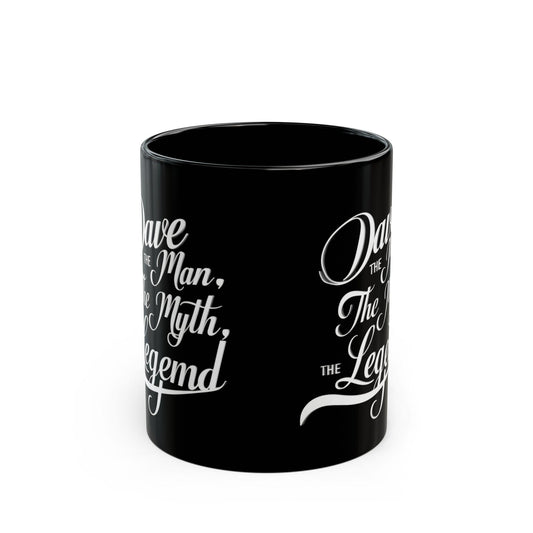 Black Mug (11oz, 15oz) Dave - The Man, The Myth, The Legend